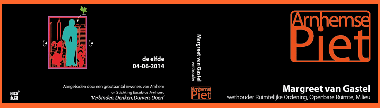 De elfde Arnhemse Piet is voor Margreet van Gastel, wethouder Ruimtelijke Ordening, Openbare Ruimte, Milieu  Aangeboden door een groot aantal inwoners van Arnhem  en Stichting Eusebius Arnhem: ‘Verbinden, Denken, Durven, Doen